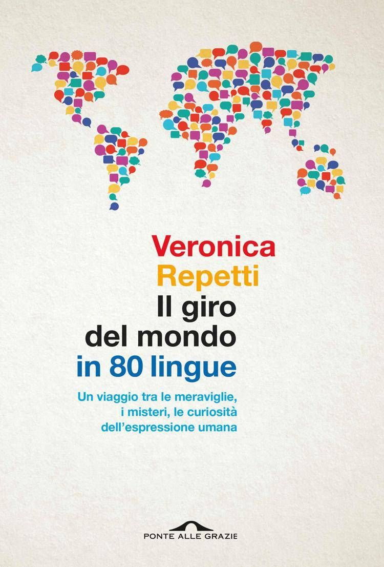 'Il giro del mondo in 80 lingue', libro di Veronica Repetti