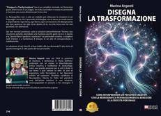Marina Argenti, Disegna La Trasformazione: il Bestseller su come rivoluzionare la propria vita grazie alla Neurografica