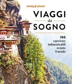'Viaggi da sogno', 100 esperienze firmate Lonely Planet