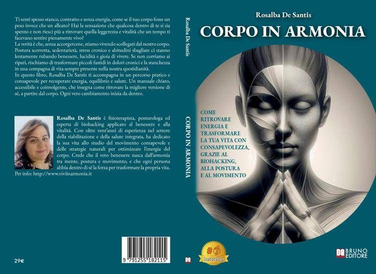 Rosalba De Santis,Corpo In Armonia: il Bestseller su come raggiungere il benessere psicofisico in pochi semplici passi