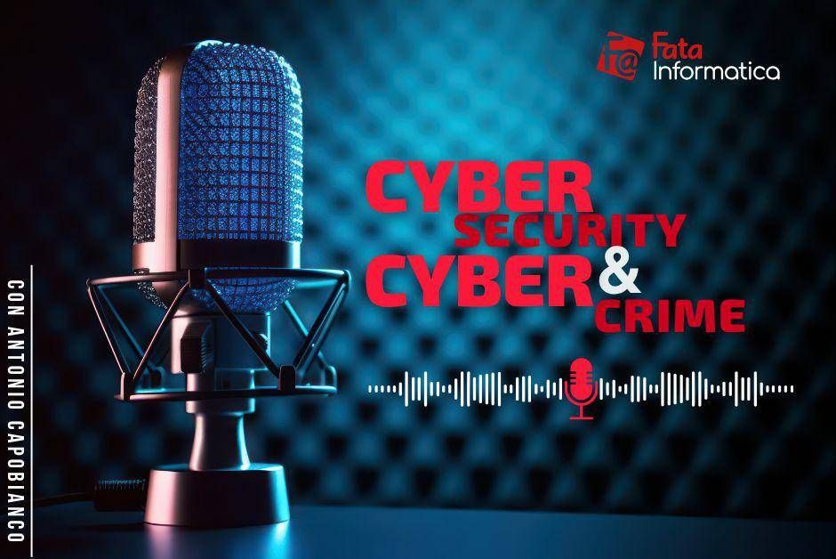 Cybersecurity&Cybercrime: il podcast che svela l'impero del Gruppo Conti