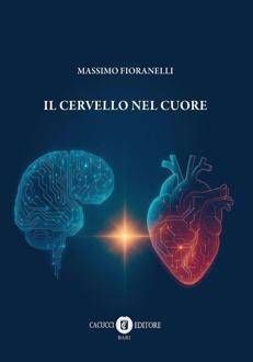 Nel libro 'Il cervello nel cuore' di Massimo Fioranelli una mappa per leggere l'uomo e le sfide della medicina