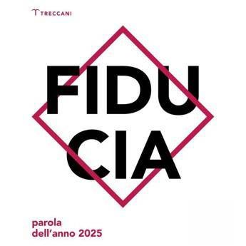 La Treccani ha scelto 'fiducia' come parola dell'anno 2025