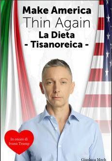 Nuovo libro di Gianluca Mech, 'Make America Thin Again-La Dieta Tisanoreica', omaggio a di Ivana Trump