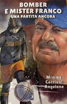 ‘Bomber e mister Franco. Una partita ancora’, quando il calcio racconta la vita e lo sport
