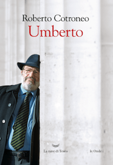 Dieci anni senza Umberto Eco, La nave di Teseo lo ricorda con due libri