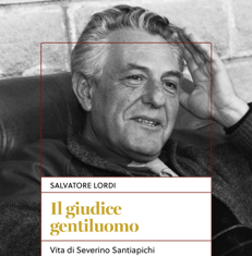 'Il giudice gentiluomo', biografia di Severino Santiapichi