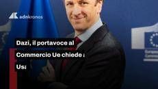 Il portavoce Ue al Commercio Gill: la sovracapacità produttiva non viene dall'Europa, gli Usa rispettino gli accordi di Turnberry