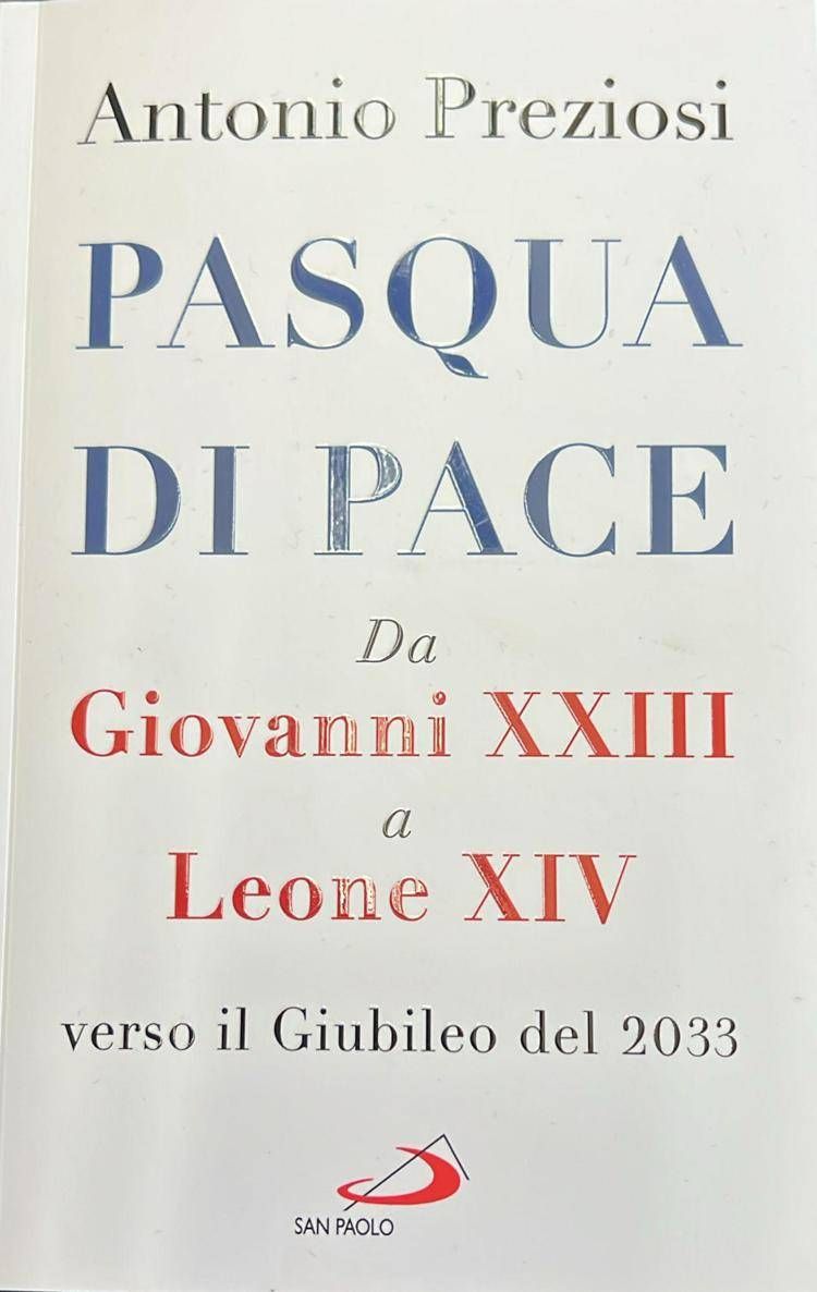 Preziosi firma 'Pasqua di Pace', da Giovanni XXIII a Leone XIV, l'impegno per unire la Chiesa e il mondo