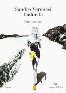 In 'Caducità' l'universo di Sandro Veronesi sotto forma di racconto