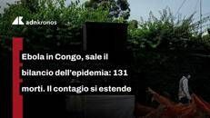 Ebola in Congo, sale il bilancio dell'epidemia: 131 morti. Il contagio si estende