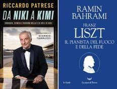 'Da Niki a Kimi' (Rizzoli) di Riccardo Patrese e 'Franz Liszt. Il pianista del fuoco e della fede' (La Nave di Teseo) di Ramin Bahrami