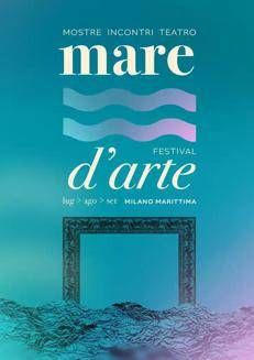 Mare d’Arte Festival 2026: Milano Marittima e Milano, due città unite dall’arte, dalla cultura e dalla visione di Giuseppe Palanti