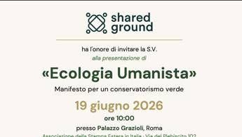 Ecologia umanista, la via verde dei conservatori: a Roma il manifesto di Shared Ground