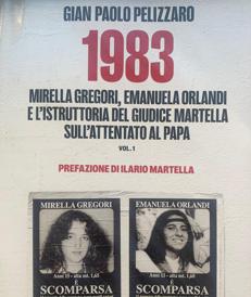 Libri, in '1983' di Pelizzaro i casi Gregori e Orlandi e il filo con l'istruttoria Martella sull'attentato al Papa