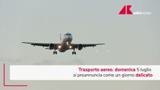 Sciopero nazionale trasporto aereo domenica 5 luglio: fasce orarie garantite