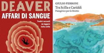 'Affari di sangue' di Jeffery Deaver e 'Tra Scilla e Cariddi' di Giulio Ferroni