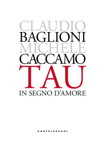 Claudio Baglioni e Michele Caccamo firmano 'TAU', viaggio poetico sulle orme di san Francesco