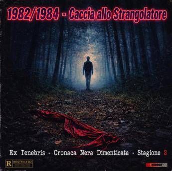 Ex Tenebris torna sui misteri della cronaca nera con la nuova stagione '1982/1984 - Caccia allo Strangolatore'