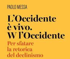 Il funerale dell’Occidente può attendere: il libro di Paolo Messa contro il declinismo