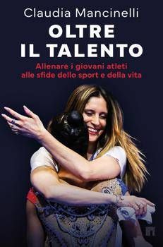 Oltre il talento, Claudia Mancinelli racconta la lezione dello sport: 'La vera vittoria è non mollare'