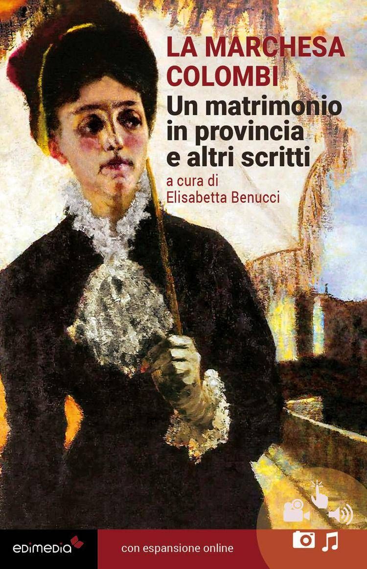 La Marchesa Colombi, il talento di raccontare le donne e le ipocrisie della società