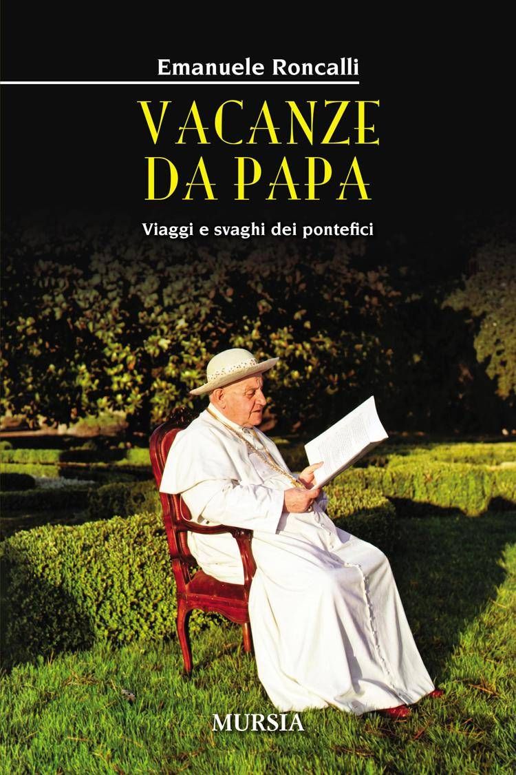 'Vacanze da Papa', nel libro di Emanuele Roncalli passioni e curiosità dei pontefici