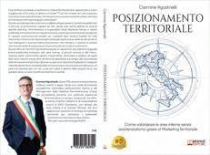 Carmine Agostinelli lancia il libro su come valorizzare le aree interne con il Posizionamento Territoriale