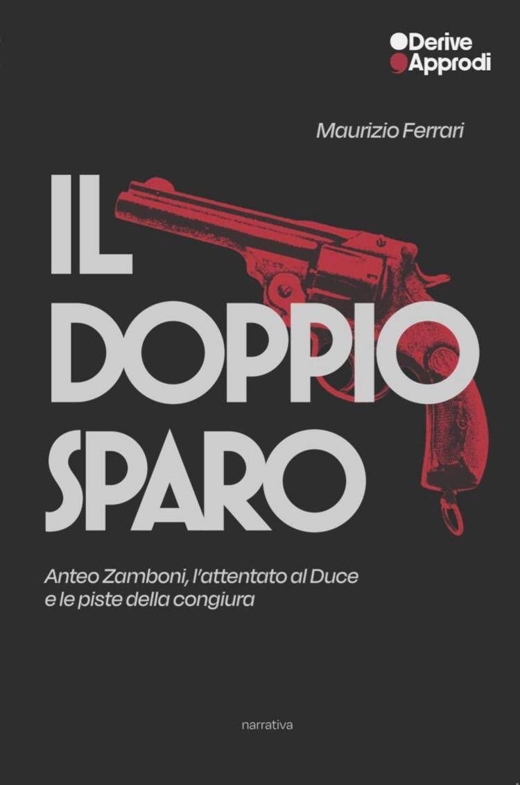Anteo Zamboni, cento anni dopo il mistero del Duce, 'Il secondo sparo' riapre le piste della congiura