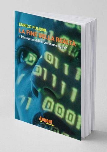 'La fine della realtà: Il lato oscuro dell'informazione digitale' 