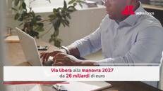 Via libera alla Manovra 2027: tutte le novità