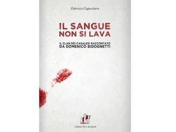 Il sangue non si lava. Il clan dei Casalesi raccontato da Domenico Bidognetti Il sangue non si lava. Il clan dei Casalesi raccontato da Domenico Bidognetti