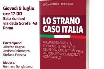 'Lo strano caso Italia' di Barra Caracciolo, domani presentazione con Bagnai, Fassina e Delmastro 'Lo strano caso Italia' di Barra Caracciolo, domani presentazione con Bagnai, Fassina e Delmastro