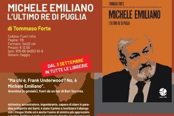 'Michele Emiliano, l'ultimo Re di Puglia': in libreria lo spaccato del governatore 'Michele Emiliano, l'ultimo Re di Puglia': in libreria lo spaccato del governatore
