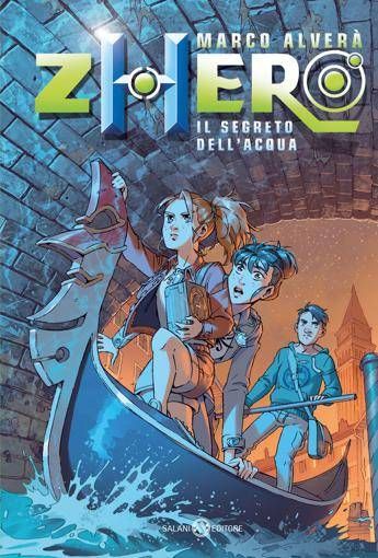 Zhero. Il segreto dell'acqua, romanzo di Marco Alverà per la generazione Greta Zhero. Il segreto dell'acqua, romanzo di Marco Alverà per la generazione Greta