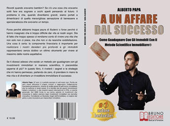 Alberto Papa, A Un Affare Dal Successo: il Bestseller su come guadagnare scientificamente con gli immobili Alberto Papa, A Un Affare Dal Successo: il Bestseller su come guadagnare scientificamente con gli immobili