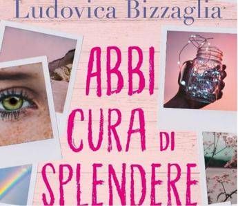 'Abbi cura di splendere', romanzo di esordio dell'attrice Bizzaglia 'Abbi cura di splendere', romanzo di esordio dell'attrice Bizzaglia