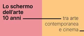 Con 'Lo Schermo dell'Arte 10 anni' il dialogo tra cinema e contemporaneità Con 'Lo Schermo dell'Arte 10 anni' il dialogo tra cinema e contemporaneità