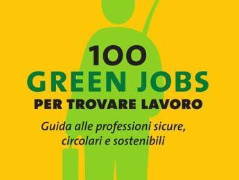 '100 green jobs per trovare lavoro', guida alla professioni 'verdi' '100 green jobs per trovare lavoro', guida alla professioni 'verdi'